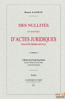 Des nullités en matière d’actes juridiques. Essai d’une théorie nouvelle.